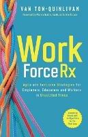 WorkforceRx: Agile and Inclusive Strategies for Employers, Educators and Workers in Unsettled Times