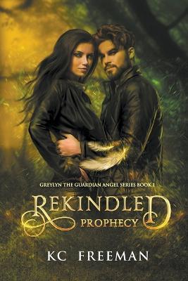 Rekindled Prophecy - Kc Freeman - cover