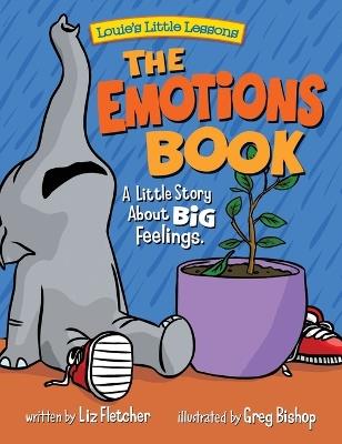 The Emotions Book: A Little Story About BIG Feelings - Liz Fletcher - cover
