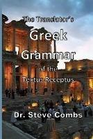 The Translator's Greek Grammar of the Textus Receptus