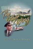 The Other Wing: A Memoir - Captain Bob Warinner - cover