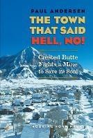 The Town that Said 'Hell, No!': Crested Butte Fights a Mine to Save its Soul - Paul Andersen - cover
