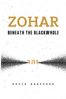 Zohar-Beneath the BlackWhole - Dovid Krafchow - cover