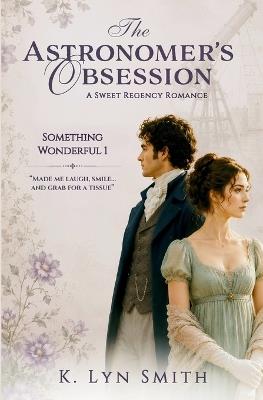 The Astronomer's Obsession: A Sweet Regency Romance - K Lyn Smith - cover