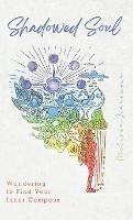 Shadowed Soul: Wandering to Find Your Inner Compass - Melissa Jennewein - cover