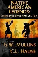 Native American Legends: Stories Of The Hopi Indians Vol Two - G W Mullins - cover