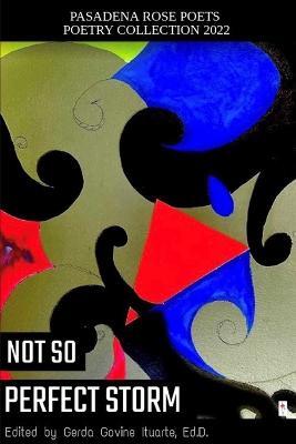 Pasadena Rose Poets Poetry Collection 2022: Not So Perfect Storm - cover