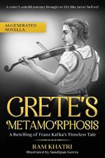 Grete's Metamorphosis: A Retelling of Franz Kafka's Timeless Tale