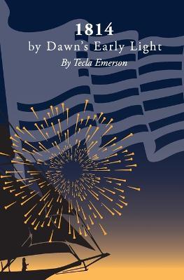 1814 by Dawn's Early Light - Tecla Murphy - cover