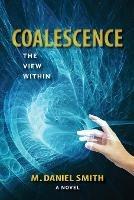 Coalescence: The View Within - M Daniel Smith - cover