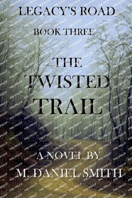 The Twisted Trail - M Daniel Smith - cover
