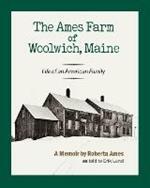 The Ames Farm of Woolwich, Maine: Life of an American Family