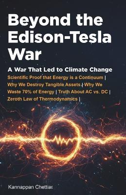 Beyond the Edison-Tesla War: A War That Led to Climate Change - Kannappan Chettiar - cover