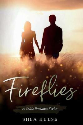 Fireflies: A Celtic Romance - Shea Hulse - cover