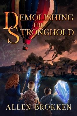 Demolishing the Stronghold: A Towers of Light Family Read Aloud - Allen Brokken - cover