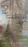 The Troubadour's Quest - Angela E Hunt - cover
