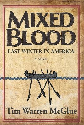 Mixed Blood: Last Winter in America - Tim Warren McGlue - cover