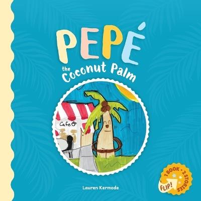 Pepé The Coconut Palm: Daisy The Daisy: Daisy The Daisy - Lauren Hadley Kermode - cover