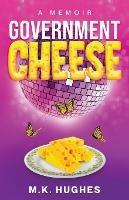 Government Cheese: A Memoir