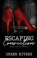 Escaping Conviction: A Second Chance Romantic Suspense (Conviction Series Book One) - Greer Rivers - cover