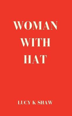 Woman with Hat - Lucy K Shaw - cover