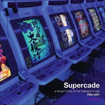 Supercade: A Visual History of the Videogame Age 1985-2001 - Van Burnham - cover