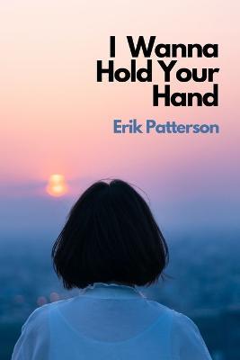 I Wanna Hold Your Hand - Erik Patterson - cover