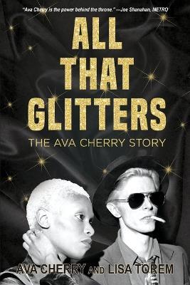 All That Glitters: The Ava Cherry Story - Lisa Torem,Ava Cherry - cover