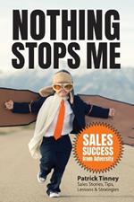 Nothing Stops Me: Sales Success from Adversity