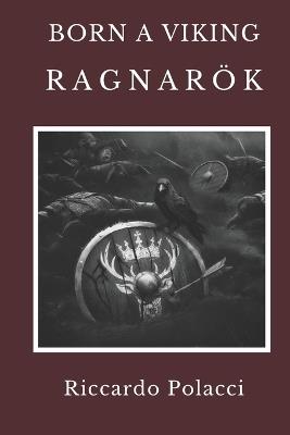Born a Viking: Ragnarök: Fourth book of the Born a Viking Saga - Riccardo Polacci - cover