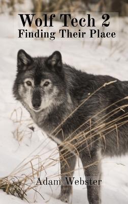 Wolf Tech 2: Finding Their Place - Adam Webster - cover