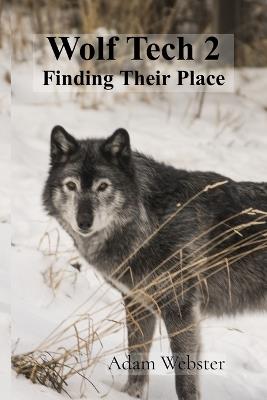 Wolf Tech 2: Finding Their Place - Adam Webster - cover