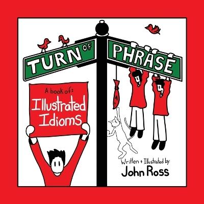 Turn Of Phrase: A Book of Illustrated Idioms - John Ross - cover