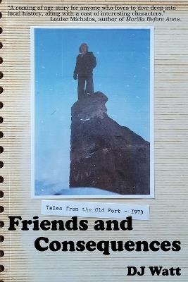Friends and Consequences: Tales from the Old Fort - 1973 - Dj Watt - cover