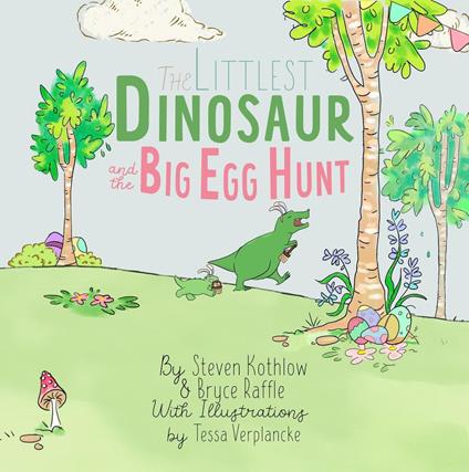 The Littlest Dinosaur And The Big Egg Hunt - Steven Kothlow,Bryce Raffle,Tessa Verplancke - ebook
