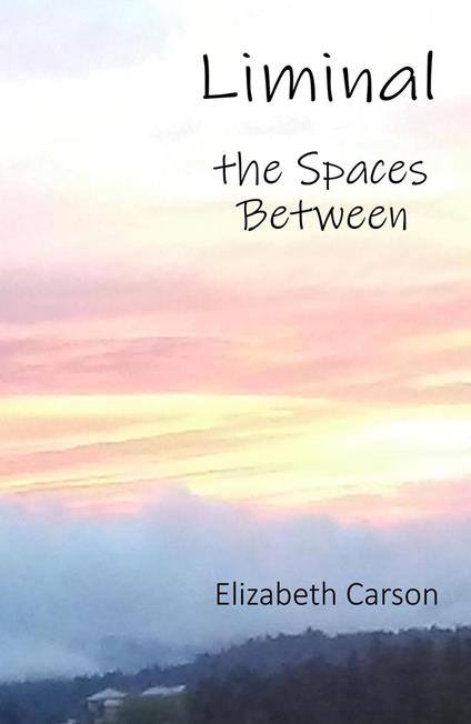 Liminal: The Spaces Between