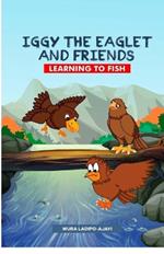Iggy the Eaglet and Friends: Learning to Fish