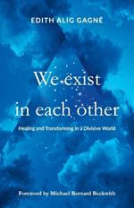 We Exist in Each Other: Healing and Transforming in a Divisive World