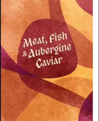 Meat, Fish & Aubergine Caviar - Alex Blanco - cover