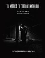 The Matrix & The Forbidden Knowledge - Extraterrestrial Edition: Volume 2