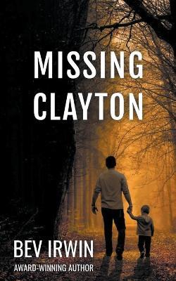 Missing Clayton - Bev Irwin - cover