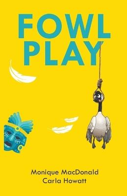 Fowl Play - Carla Howatt,Monique MacDonald - cover
