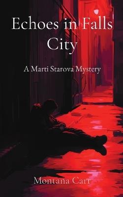 Echoes in Falls City: A Marti Starova Mystery - Montana Carr - cover