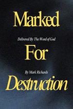 Marked For Destruction, Delivered By The Word of God