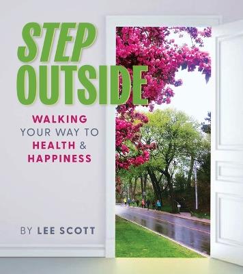 Step Outside: Walking Your Way to Health & Happiness - Lee Scott - cover