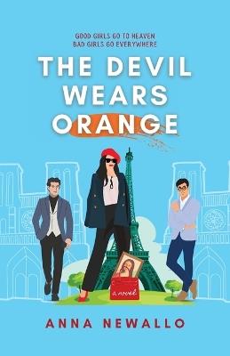 The Devil Wears Orange: A forced proximity, romantic comedy romance - Anna Newallo - cover