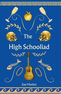 The High Schooliad - Zoe Marlett - cover
