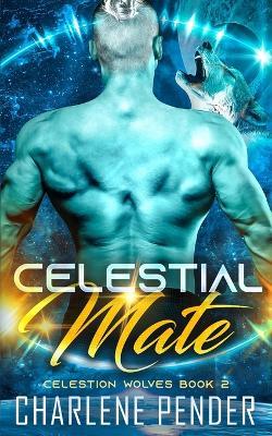 Celestial Mate: Celestion Wolves Book 2 - Charlene Pender - cover