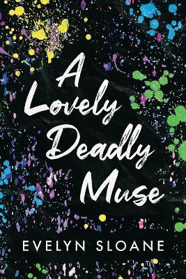 A Lovely Deadly Muse - Evelyn Sloane - cover