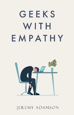 Geeks with Empathy - Jeremy Adamson - cover